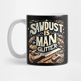 Sawdust Is Man Glitter Mug